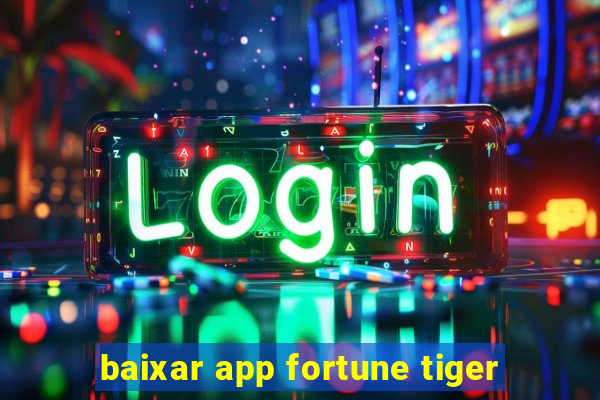 baixar app fortune tiger